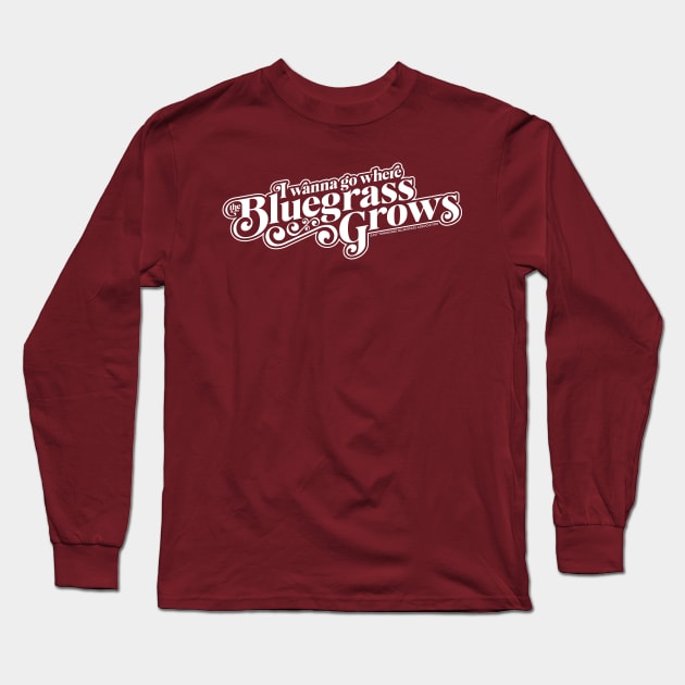 I Wanna Go Where the Bluegrass Grows-Light Long Sleeve T-Shirt by East Tennessee Bluegrass Association